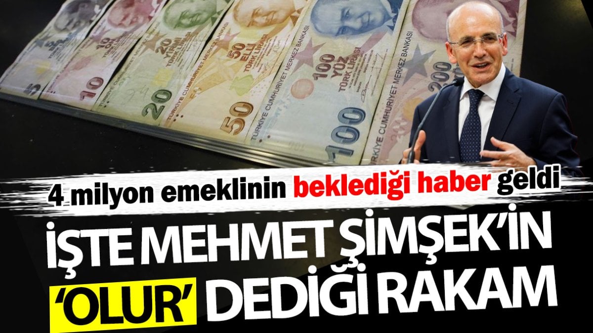 Mehmet Şimşek’in emekli maaşı için olur dediği rakam! Dört milyon emeklinin beklediği haber geldi