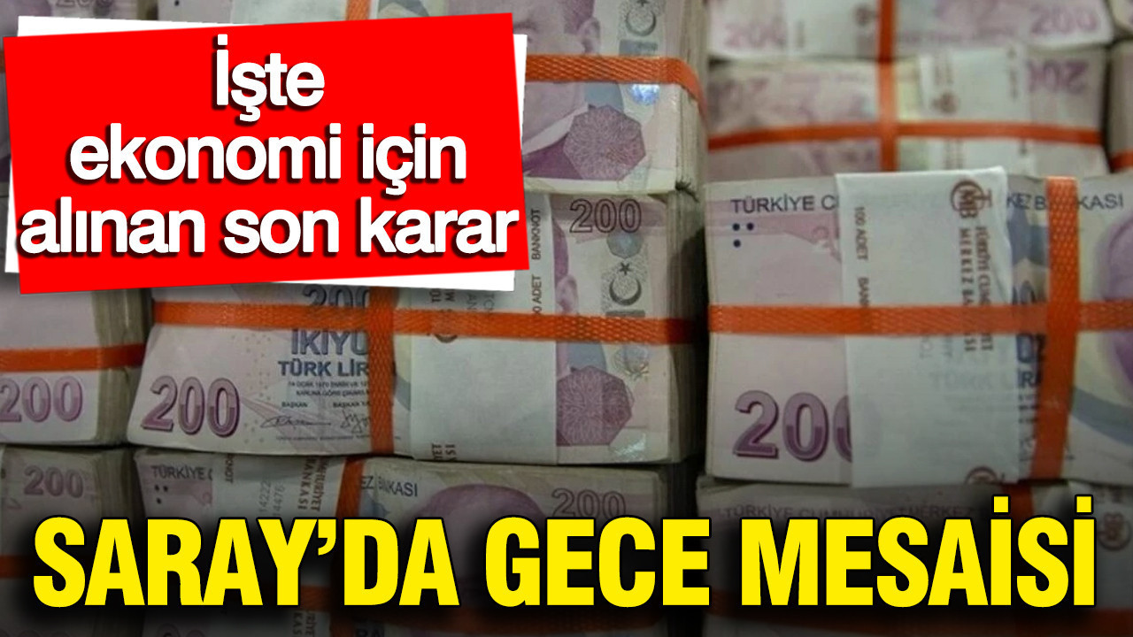 Saray’da Gece Çalışmaları: Ekonomik Reformlarla İlgili Son Gelişmeler